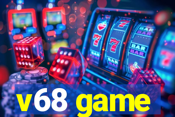 v68 game